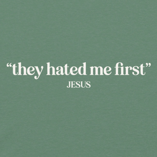 Text 'they hated me first JESUS' on a green background