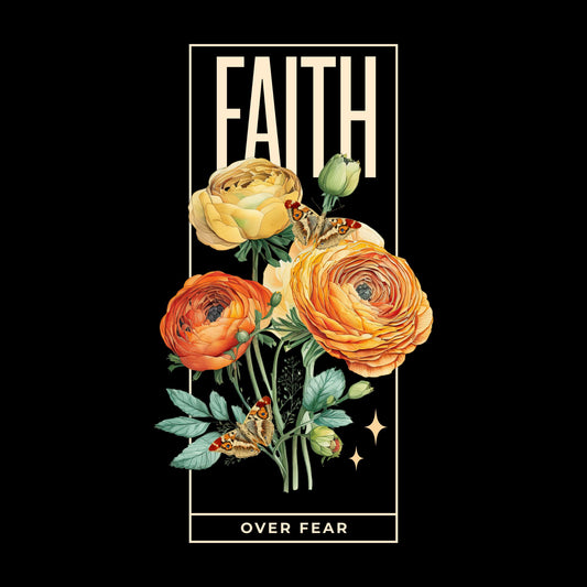 Faith over Fear floral graphic on black tee, laid flat. Bold 'Faith' above flowers, small 'Fear' below.