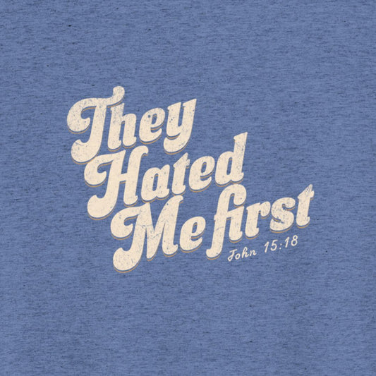 Blue t-shirt with white text 'They Hated Me first John 15:18' on a blue background