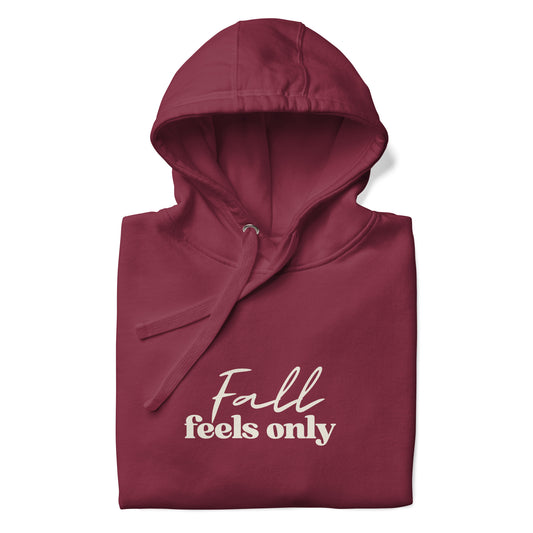 "Fall feels only" hoodie in maroon. Soft and cozy fall gear is here.