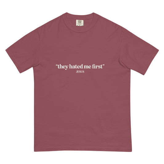 Brick colored t-shirt with white text 'they hated me first' JESUS.' Christian apparel.
