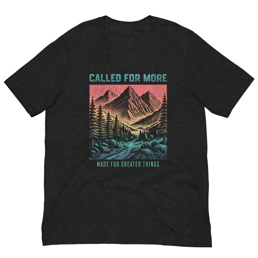Called For More Made for Greater Things text on a t-shirt with a majestic and colorful mountain rising on the horizon.