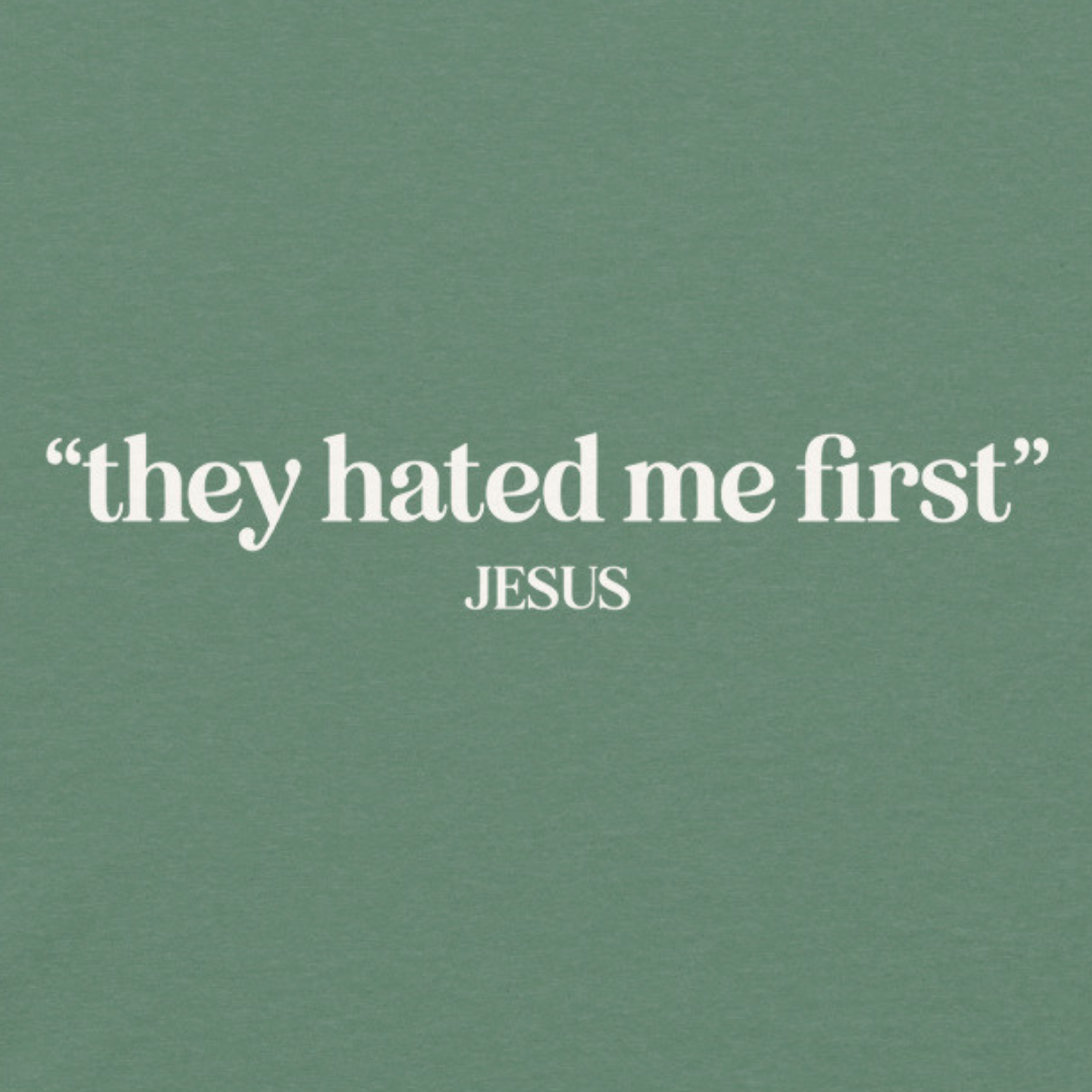 Text 'they hated me first JESUS' on a green background