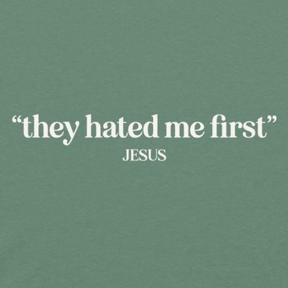 Text 'they hated me first JESUS' on a green background
