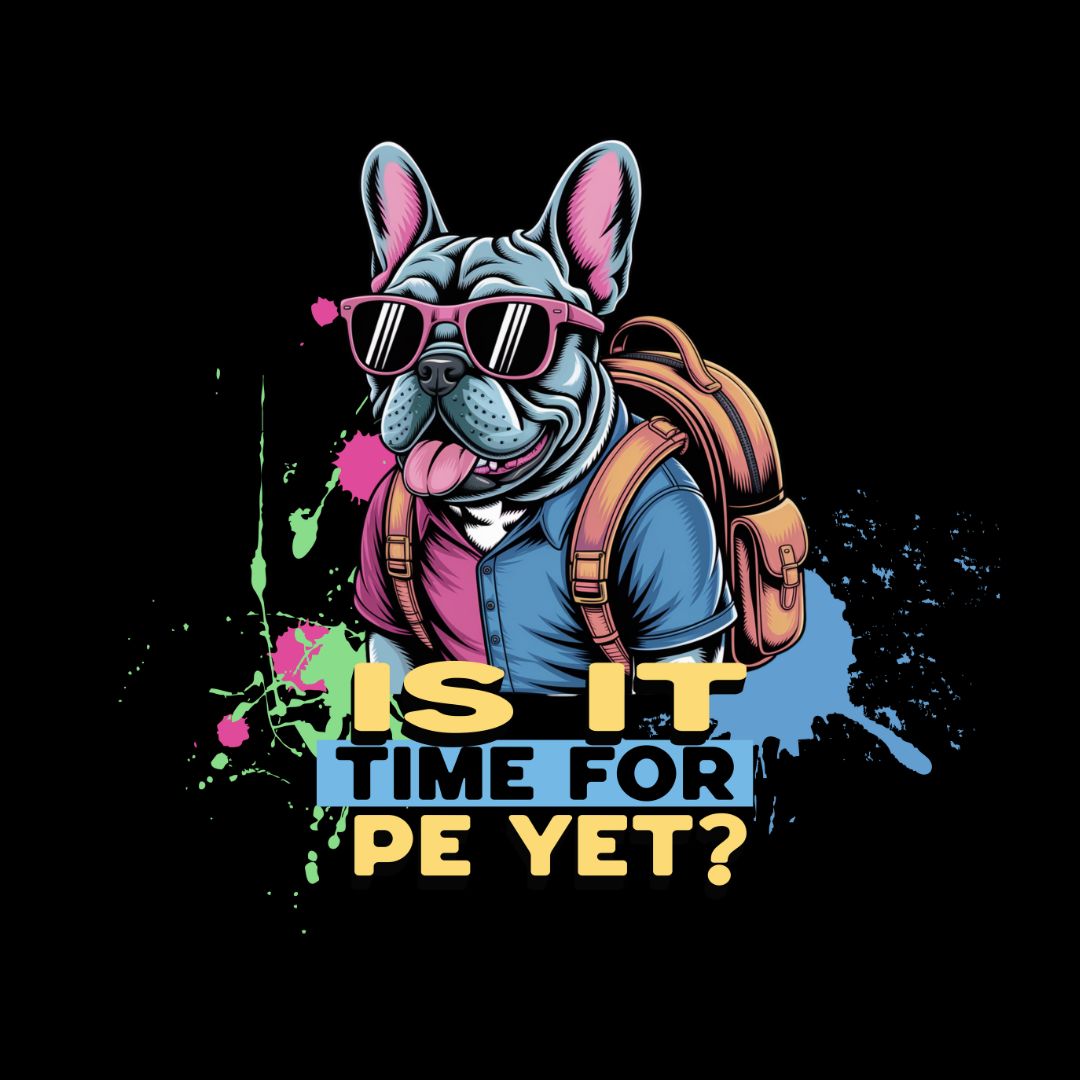 Cartoon dog with sunglasses and backpack on a black background with text 'IS IT TIME FOR PE YET?'