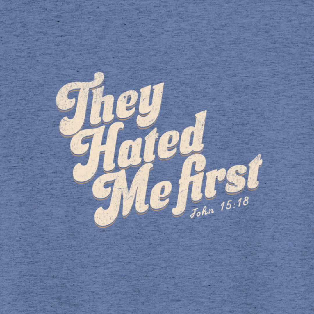 Blue t-shirt with white text 'They Hated Me first John 15:18' on a blue background