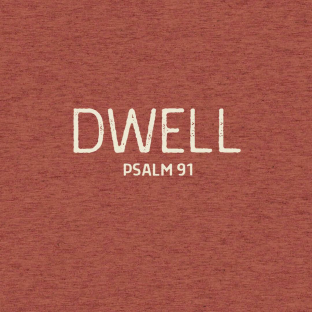 Text 'Dwell Psalm 91' on a red-brown textured background