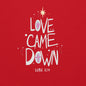 Red Love Came Down sweatshirt with Luke 2:11 reference. The image has a star of Bethlehem above it.