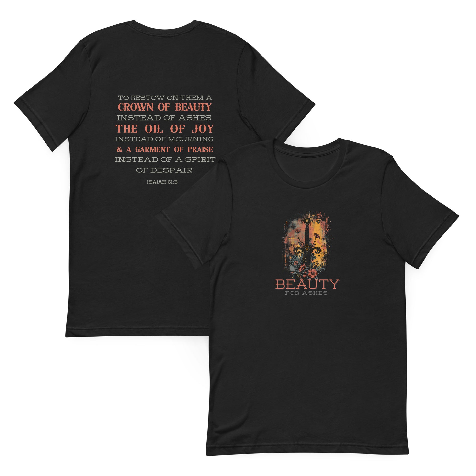 Front and back image of Beauty for ashes shirt. Front has a sword surrounded by flowers and beauty for ashes text. Back features bible verse Isaiah 61:3
